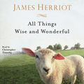 Cover Art for 9781593971755, All Things Wise And Wonderful by James Herriot