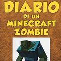 Cover Art for 9788865267806, Diario di un Minecraft Zombie by Zack Zombie