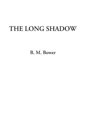 Cover Art for 9781414229034, The Long Shadow by B. M. Bower