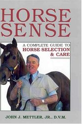 Cover Art for 9780882665450, Horse Sense: Complete Guide to Horse Selection and Care by John J. Mettler