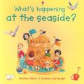 Cover Art for 9780794512903, What's Happening at the Seaside? by Heather Amery