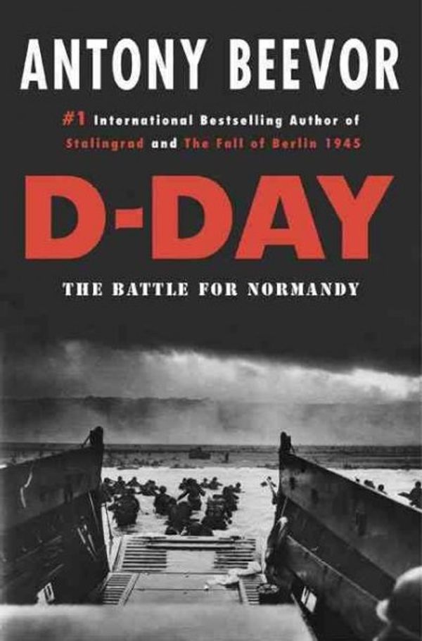 Cover Art for 9780670021192, D Day The Battle for Normandy by Antony Beevor
