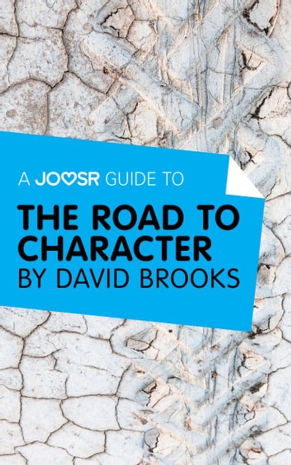 Cover Art for 9781785672088, A Joosr Guide to&hellip; The Road to Character by David Brooks by Joosr