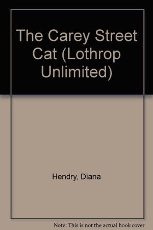 Cover Art for 9780688102890, The Carey Street Cat (Lothrop Unlimited) by Diana Hendry