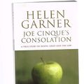 Cover Art for 9780330694971, JOE CINQUE'S CONSOLATION, A True Story of Death, Grief and the Law by Garner, Helen