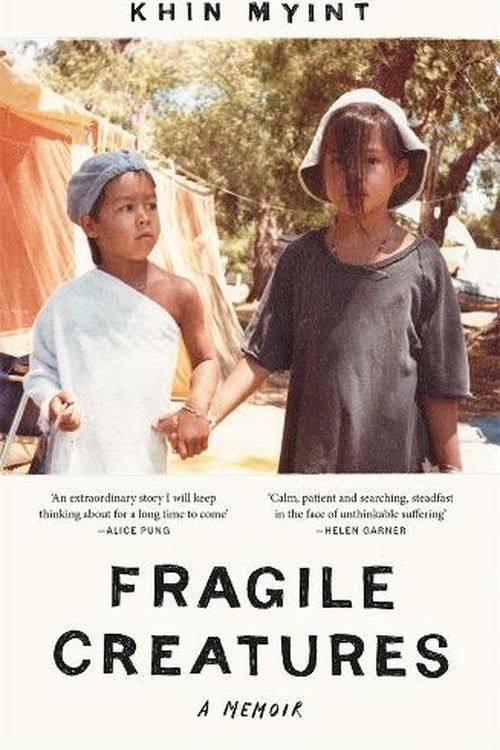 Cover Art for 9781760645144, Fragile Creatures: A Memoir by Khin Myint