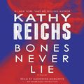 Cover Art for B00K36IX9Q, Bones Never Lie by Kathy Reichs