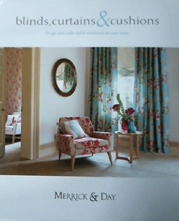 Cover Art for 9780953526758, Blinds, Curtains and Cushions by Catherine Merrick, Rebecca Day