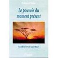 Cover Art for 9780828877039, Le Pouvoir du Moment : Guide de l'Eveil Spirituel (French edition of The Power of Now : Guide to Spiritual Enlightenment by Eckart Tolle