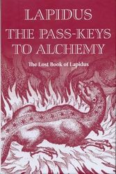Cover Art for 9780980409970, The Pass-Keys to Alchemy. The Lost Book of Lapidus (Modern Magistery series) by Lapidus [ David Curwen ]