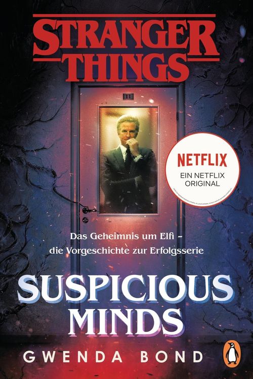 Cover Art for 9783328104643, Stranger Things: Suspicious Minds - DIE OFFIZIELLE DEUTSCHE AUSGABE – ein NETFLIX-Original: Das Geheimnis um Elfi – die Vorgeschichte zur Erfolgsserie by Gwenda Bond