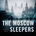 Cover Art for 9781632867995, The Moscow Sleepers: A Liz Carlyle Novel by Stella Rimington