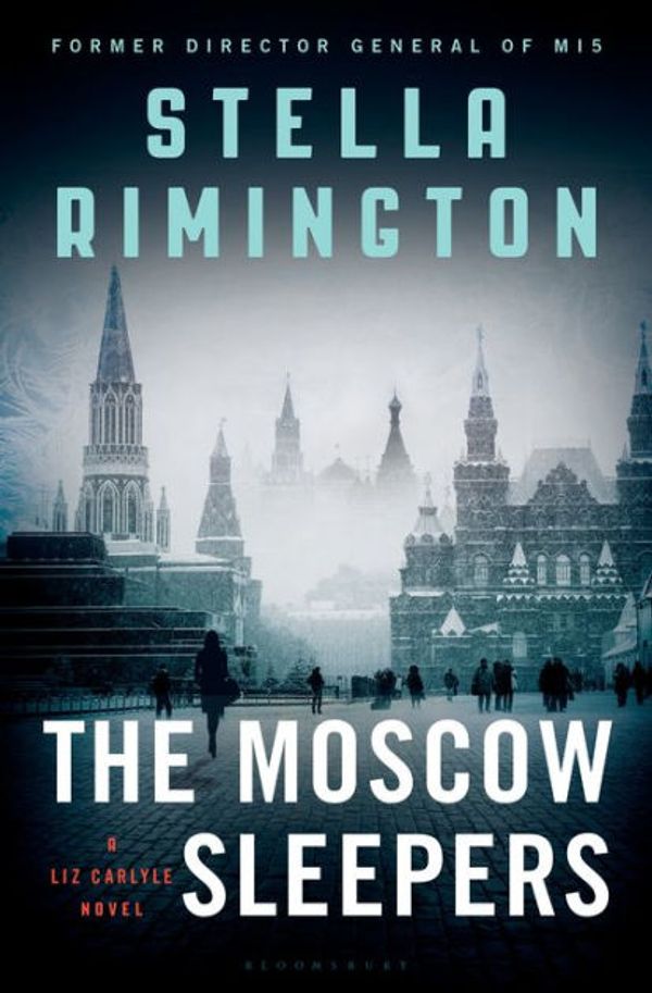 Cover Art for 9781632867995, The Moscow Sleepers: A Liz Carlyle Novel by Stella Rimington