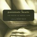 Cover Art for 9781577315674, Passionate Hearts: The Poetry of Sexual Love by Wendy Maltz