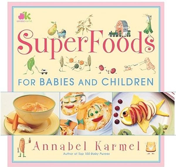 Cover Art for 9780743275224, Superfoods for Babies and Children by Annabel Karmel