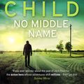 Cover Art for 9781473543645, No Middle Name by Lee Child