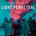 Cover Art for 9781982174149, Light Perpetual: A Novel by Francis Spufford