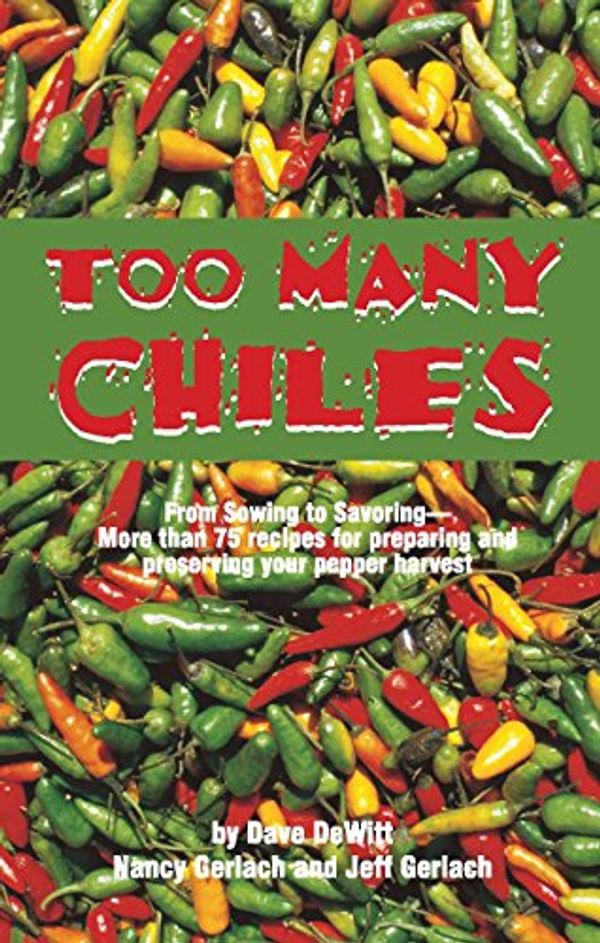 Cover Art for 9781885590886, Too Many Chiles! by Dave DeWitt