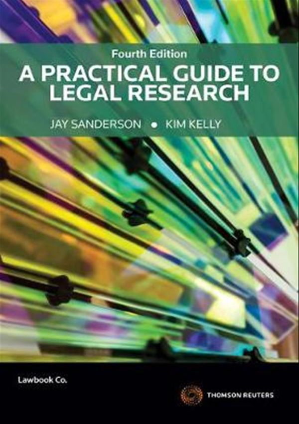Cover Art for 9780455237923, A Practical Guide to Legal Research 4e by Jay Sanderson, Kim Kelly