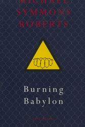 Cover Art for 9780224061858, Burning Babylon by Michael Symmons Roberts