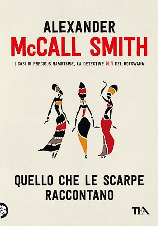 Cover Art for B0C744JFC2, Quello che le scarpe raccontano (I casi di Precious Ramotswe, la detective n.1 del Botswana) (Italian Edition) by McCall Smith, Alexander