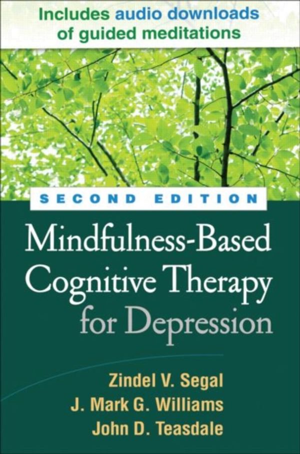 Cover Art for 9781462507504, Mindfulness-Based Cognitive Therapy for Depression by Zindel V. Segal, J. Mark G. Williams, John D. Teasdale