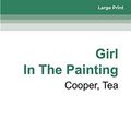 Cover Art for 9780369337504, Girl in the Painting by Tea Cooper