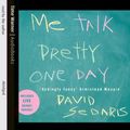 Cover Art for B00NPBA5K6, Me Talk Pretty One Day by David Sedaris