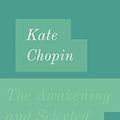 Cover Art for B07954SQBQ, The Awakening  and Selected Short Stories by Kate Chopin