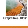 Cover Art for 9781117005164, Europe's Fateful Hour by Guglielmo Ferrero