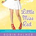 Cover Art for 9781101651100, Little Miss Red by Robin Palmer