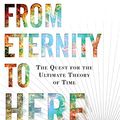 Cover Art for 9781400145652, From Eternity to Here by Sean Carroll