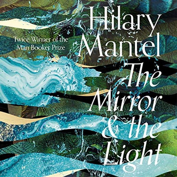 Cover Art for B07S1XPZ6D, The Mirror and the Light by Hilary Mantel