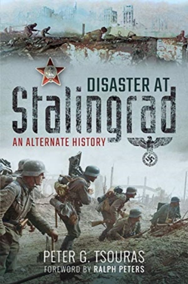 Cover Art for 9781526760739, Disaster at Stalingrad: An Alternate History by Peter Tsouras