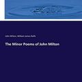 Cover Art for 9783744709569, The Minor Poems of John Milton by John Milton Milton