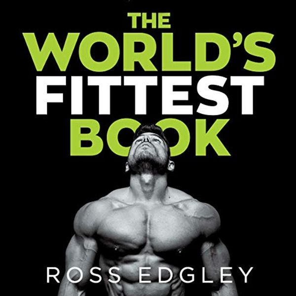 Cover Art for B07DY2PD26, The World's Fittest Book by Ross Edgley
