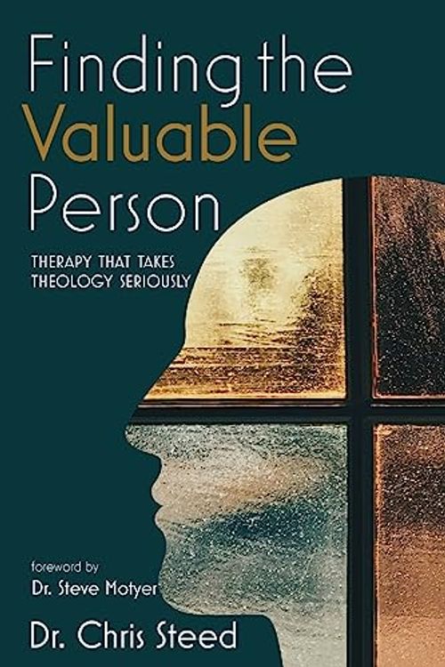 Cover Art for 9781666790863, Finding the Valuable Person: Therapy That Takes Theology Seriously by Chris Steed