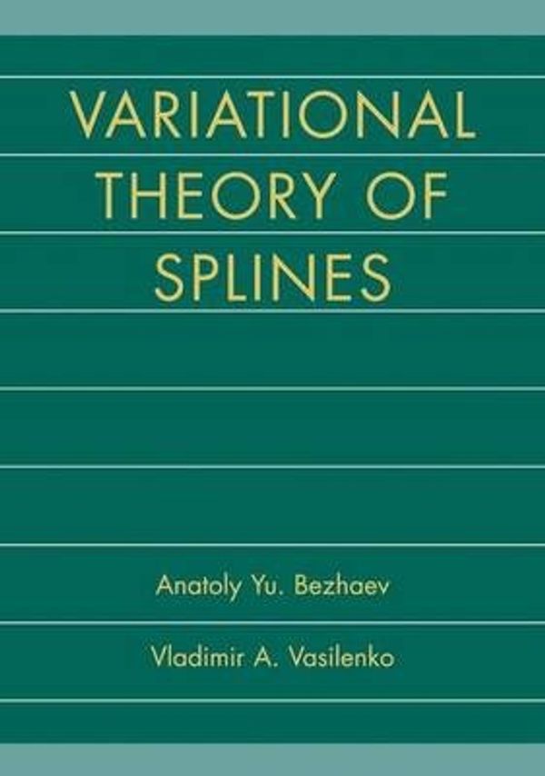 Cover Art for 9780306466427, Variational Theory of Splines by Anatoly Yu. Bezhaev
