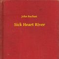 Cover Art for 9789635221301, Sick Heart River by John Buchan