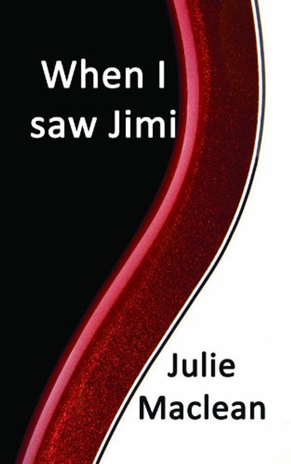 Cover Art for 9781909357242, When I Saw Jimi by Julie Maclean