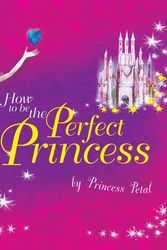Cover Art for 9781742371122, How To Be the Perfect Princess by Caitlin Matthews
