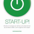 Cover Art for B00CZ4AWTS, Start-up!: Wie Sie mit weniger als 100 Euro ein Unternehmen auf die Beine stellen und Ihr eigener Chef werden (German Edition) by Chris Guillebeau