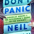 Cover Art for B07HY7YH7R, Don't Panic: Douglas Adams & The Hitchhiker's Guide to the Galaxy by Neil Gaiman