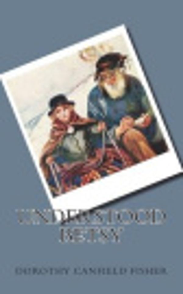 Cover Art for 9781722833725, Understood Betsy by Dorothy Canfield Fisher