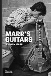 Cover Art for 9780500026328, Marr's Guitars: A career-spanning collection of stage-worn rareties, studio faithfuls and customized hand-me-downs by Johnny Marr