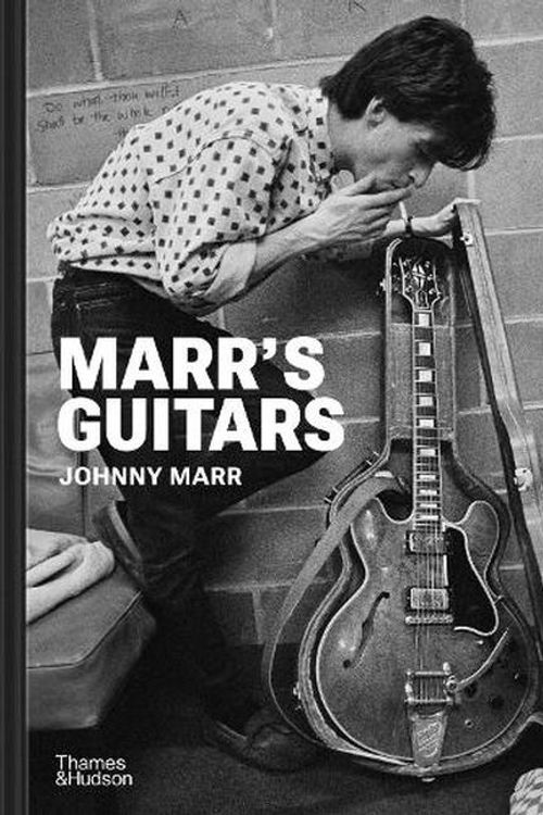 Cover Art for 9780500026328, Marr's Guitars: A career-spanning collection of stage-worn rareties, studio faithfuls and customized hand-me-downs by Johnny Marr