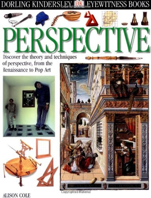 Cover Art for 9780789455857, Eyewitness DK: Perspective: Discover the theory and techniques of perspective, from the Renaissance to Pop Art by Alison Cole