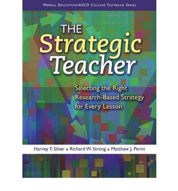 Cover Art for B018IOJ6JU, By Silver, Harvey F. ( Author ) [ The Strategic Teacher: Selecting the Right Research-Based Strategy for Every Lesson By May-2008 Paperback by Harvey F. Silver