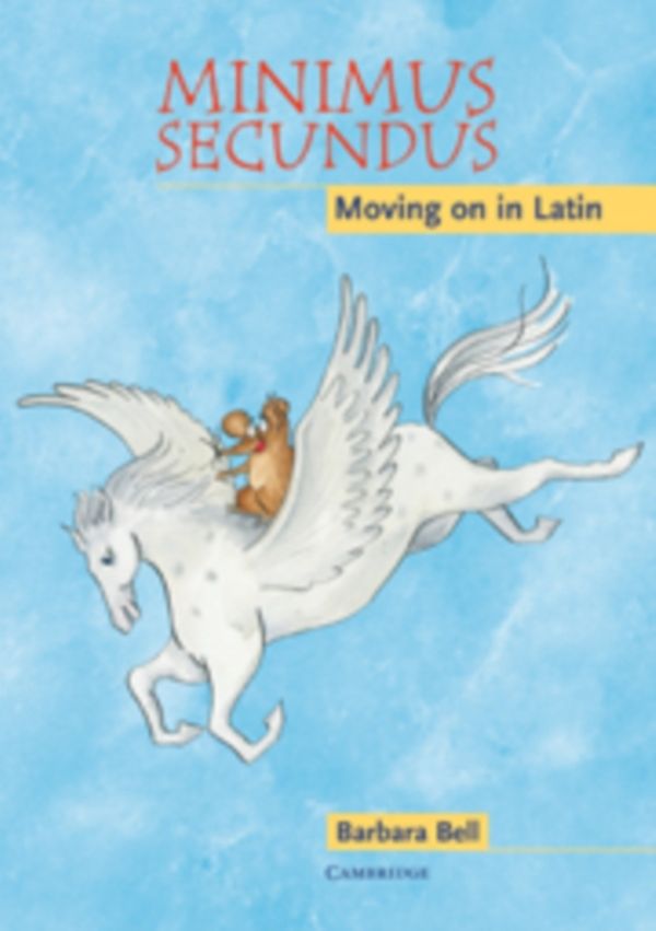 Cover Art for 9780521681476, Minimus Secundus: Moving on in Latin by Barbara Bell