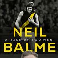 Cover Art for 9781761042102, Neil Balme: A Tale of Two Men by Anson Cameron, Neil Balme